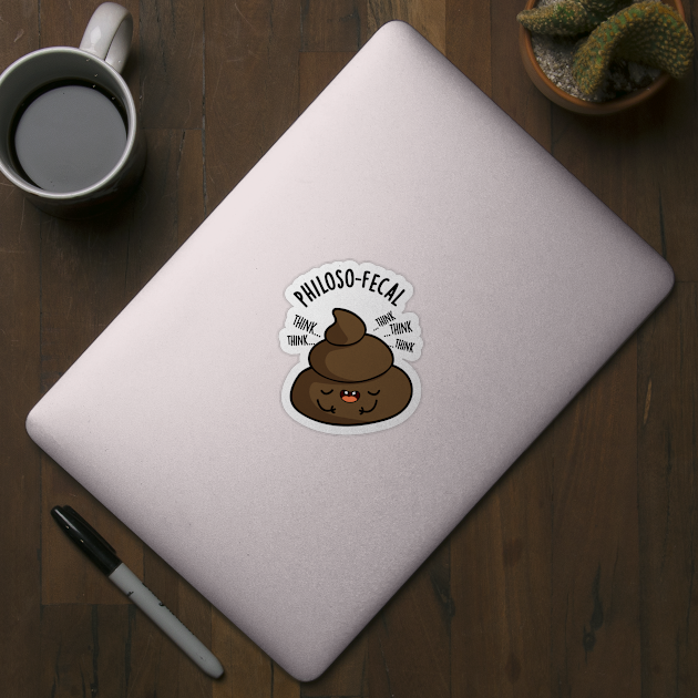 Philosop-fecal Funny Poop Pun by punnybone